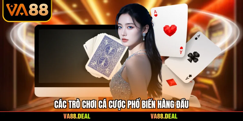 Các trò chơi cá cược phổ biến hàng đầu