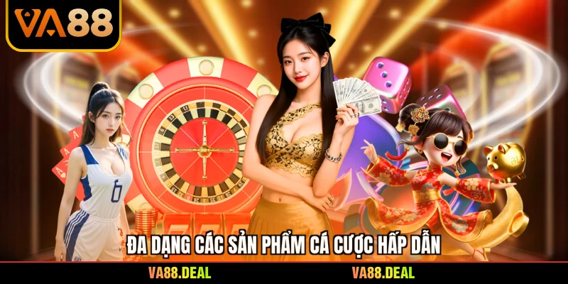 VA88 18 Đa dạng các sản phẩm cá cược hấp dẫn