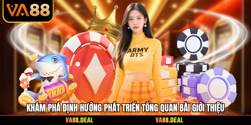 Giới thiệu 1 Khám phá định hướng phát triển tổng quan bài giới thiệu