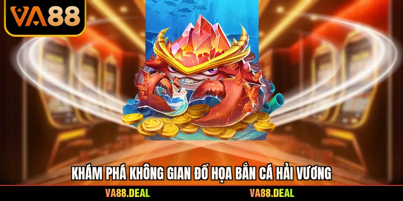 Bắn Cá Hải Vương - Trinh Thám Đại Dương Rinh Thưởng Lớn 1 Khám phá không gian đồ họa bắn cá hải vương