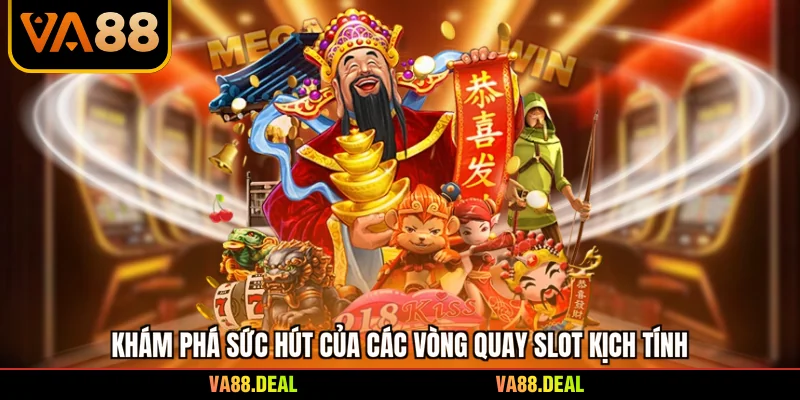 Slot 4 Khám phá sức hút của các vòng quay slot kịch tính