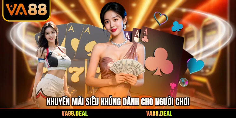 VA88 19 Khuyến mãi siêu khủng dành cho người chơi
