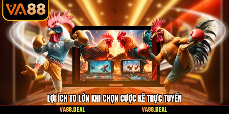 Lợi ích to lớn khi chọn cược kê trực tuyến